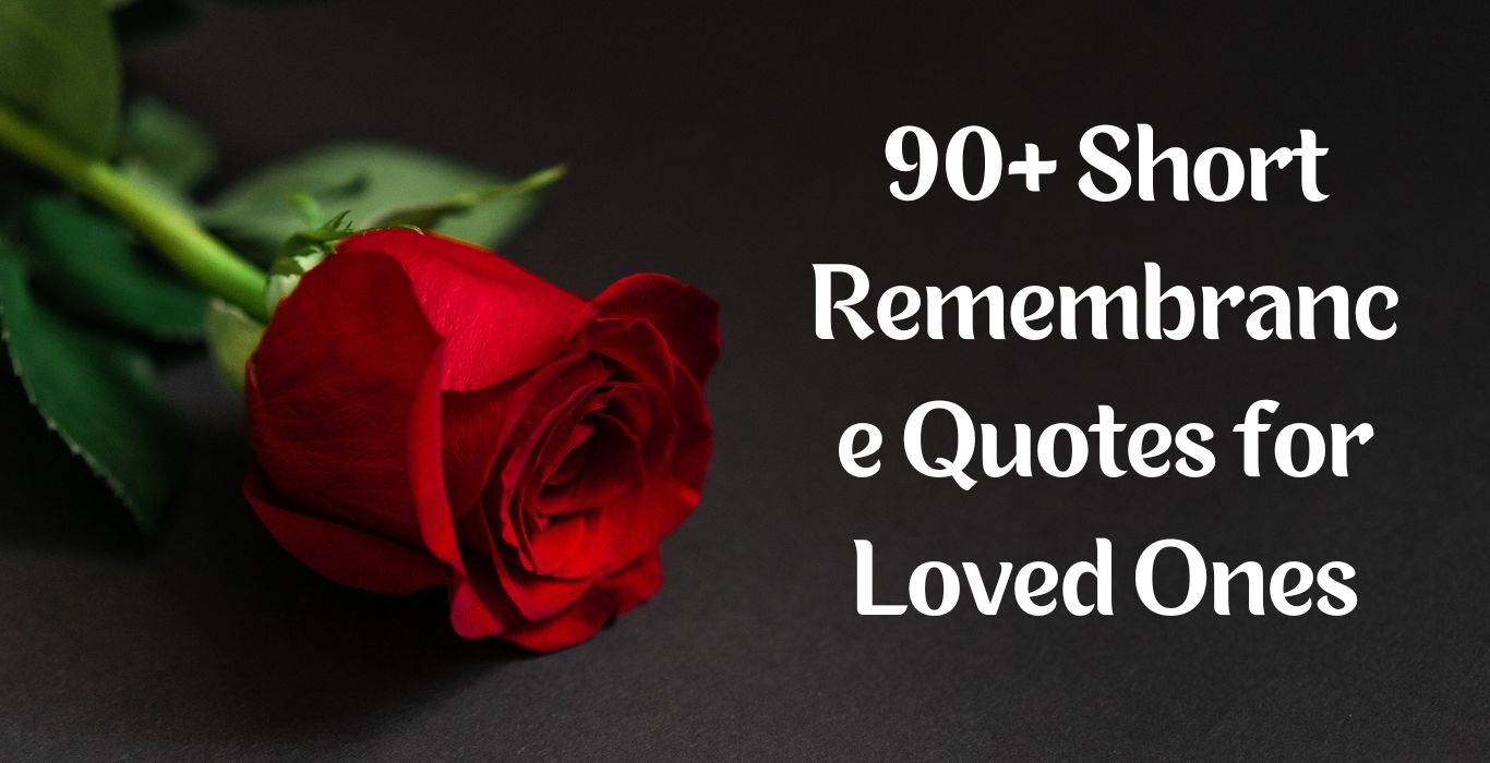 Short Remembrance Quotes for Loved Ones